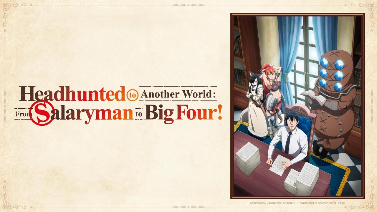 Headhunted to Another World  From Salaryman to Big Four!