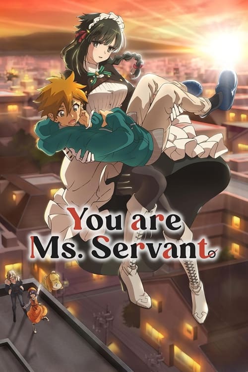 You are Ms. Servant