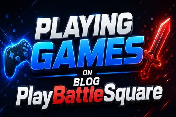 playing games on blog playbattlesquare