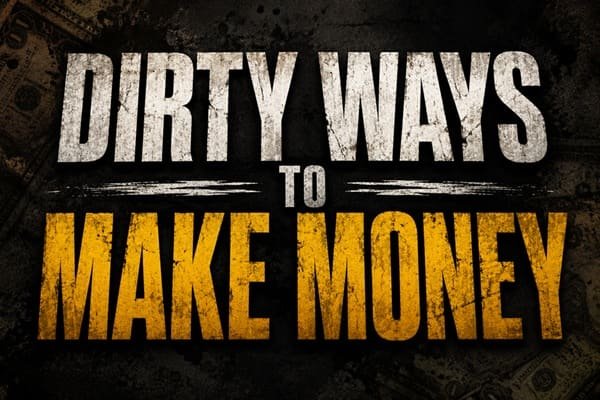 dirty ways to make money